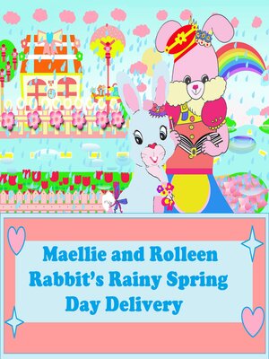 cover image of Maellie and Rolleen Rabbit's Rainy Spring Day Delivery